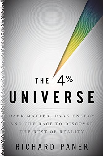 The 4-Percent Universe: Dark Matter, Dark Energy, and the Race to Discover the Rest of Reality (2011, Houghton Mifflin Harcourt)
