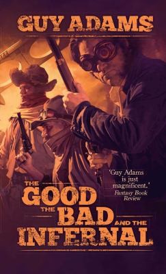 Guy Adams: The Good The Bad And The Infernal (2013, Solaris)