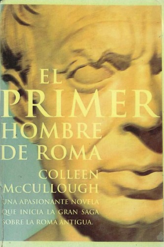 Colleen McCullough: El primer hombre de Roma (1998, Planeta)