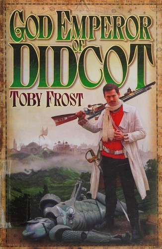 Toby Frost: God Emperor of Didcot (2008, Myrmidon)