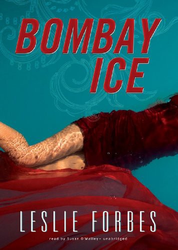 Susan O'Malley, Leslie Forbes: Bombay Ice (AudiobookFormat, 2012, Blackstone Audio, Inc., Blackstone Audiobooks)