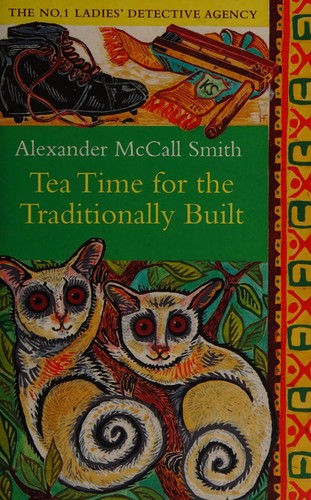 Alexander McCall Smith: Tea Time for the Traditionally Built (2010, Little, Brown Book Group Limited)