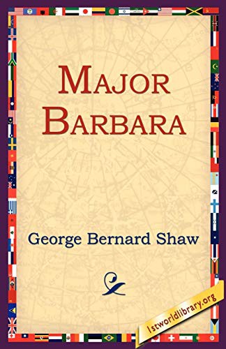 Bernard Shaw, 1stworld Library, 1st World Library: Major Barbara (Paperback, 2004, 1st World Library - Literary Society)