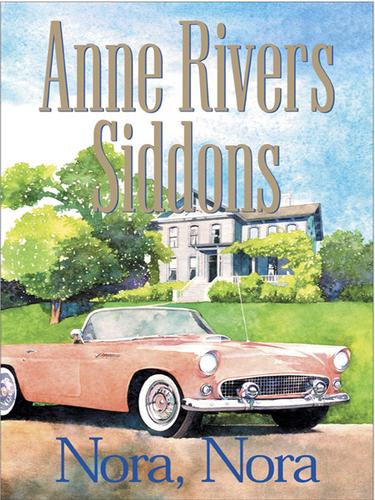 Anne Rivers Siddons: Nora, Nora (EBook, 2005, HarperCollins)