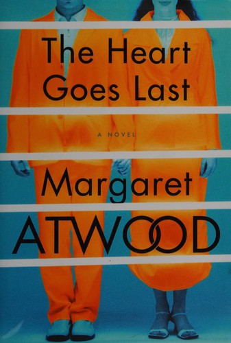 The Heart Goes Last (Hardcover, 2015, McClelland & Stewart)