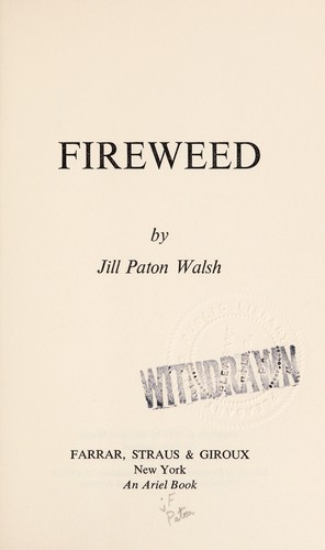 Jill Paton Walsh: Fireweed (1994, Univ of Nebraska Pr)