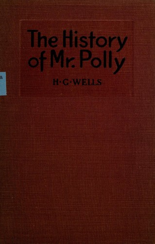 H. G. Wells: The history of Mr. Polly (1909, Grosset & Dunlap)