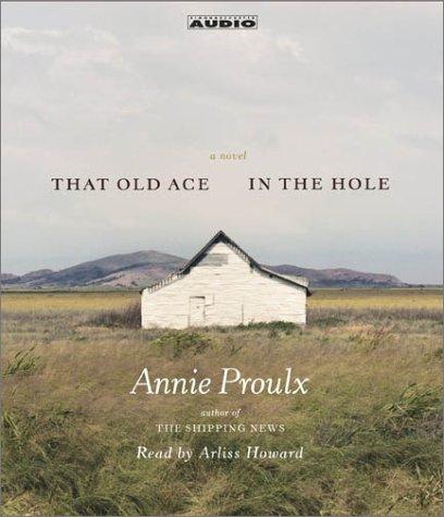 Annie Proulx: That Old Ace in the Hole (AudiobookFormat, 2002, Simon & Schuster Audio)