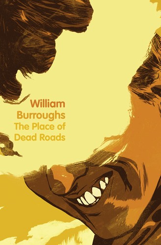 William S. Burroughs: The place of dead roads (Paperback, 2010, Flamingo)