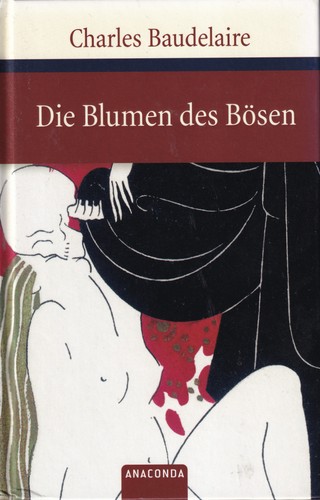 Charles Baudelaire: Die Blumen des Bösen (Hardcover, German language, 2009, Anaconda)