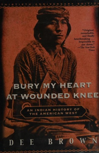 Dee Alexander Brown: Bury My Heart at Wounded Knee (Hardcover, 2001, Henry Holt and Co.)