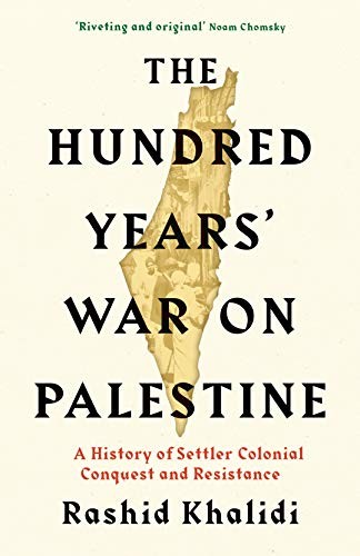 The Hundred Years War on Palestine (2020, Profile Books)
