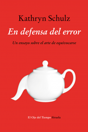 Kathryn Schulz: En defensa del error (EBook, Español language, 2010, Ediciones Siruela)