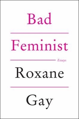 Bad Feminist (2014, Harper Perennial)