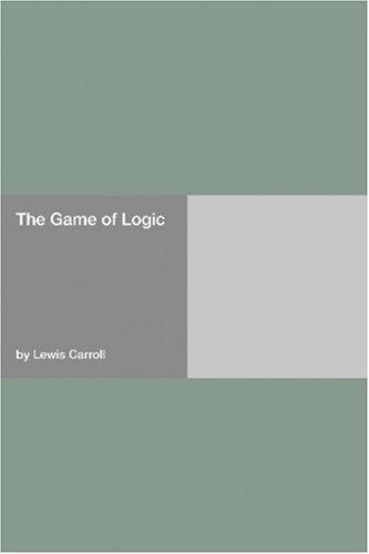 The Game of Logic (Paperback, 2006, Hard Press)