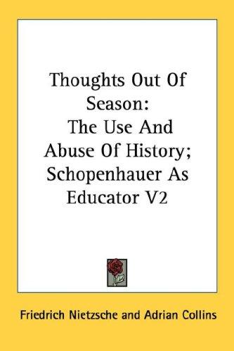 Friedrich Nietzsche: Thoughts Out Of Season (Paperback, 2006, Kessinger Publishing, LLC)