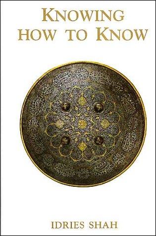 Idries Shah: Knowing How to Know  (Hardcover, 1998, Octagon Press, Limited)