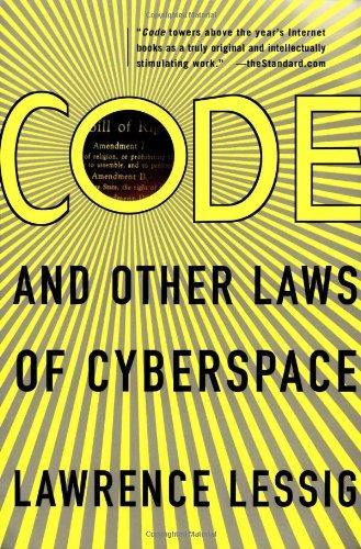 Lawrence Lessig: Code: And Other Laws of Cyberspace (2000, Basic Books)