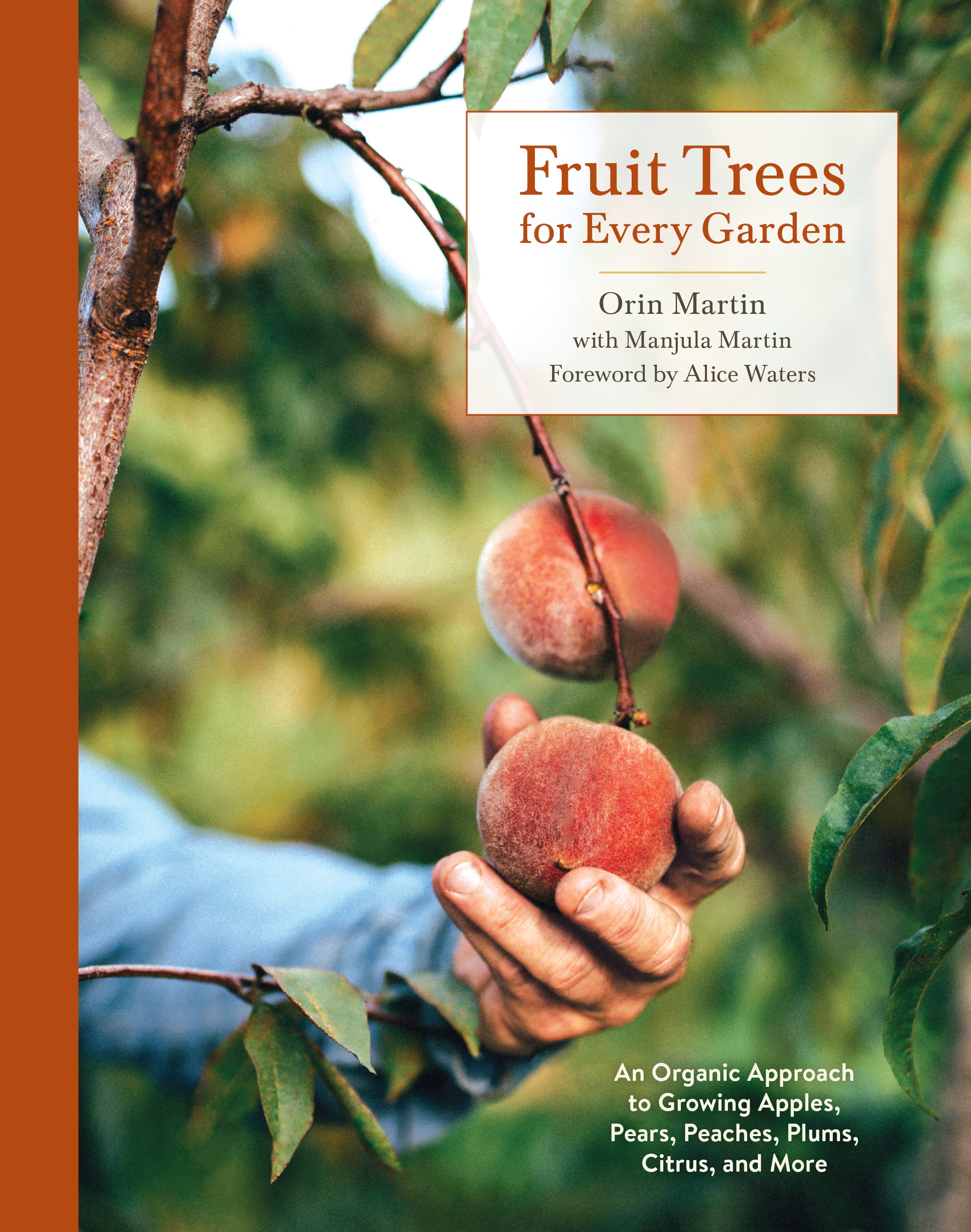 Alice Waters, Manjula Martin, Orin Martin: Fruit Trees for Every Garden (2019, Potter/TenSpeed/Harmony/Rodale)