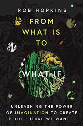 From What Is to What If (Paperback, 2020, Chelsea Green Publishing)