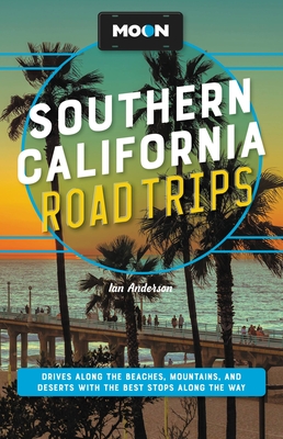 Tim Hull, Ian Anderson, Jenna Blough, Jessica Dunham: Moon Southern California Road Trips (2023, Avalon Publishing)