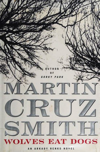 Martin Cruz Smith: Wolves Eat Dogs (Hardcover, 2004, Simon & Schuster)