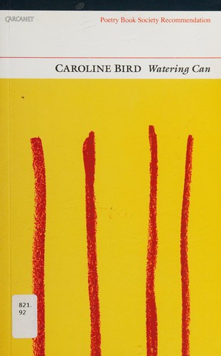 Caroline Bird: Watering can (2009, Carcanet)