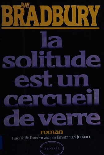 Ray Bradbury: La solitude est un cercueil de verre (Paperback, French language, 1986, Denoël)