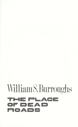 William S. Burroughs: The place of deadroads (1983, Holt, Rinehart, and Winston)