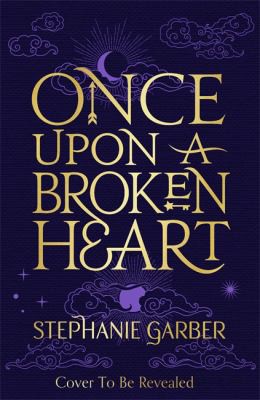 Once upon a Broken Heart (2021, Hodder & Stoughton)