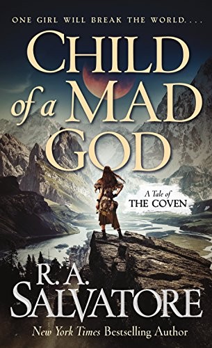 R. A. Salvatore: Child of a Mad God: A Tale of the Coven (2018, Tor Fantasy)