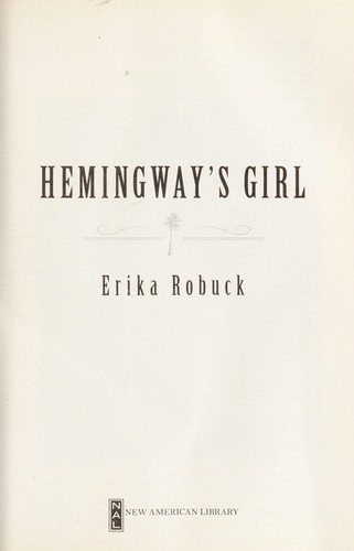 Erika Robuck: Hemingway's girl (2012, New American Library)