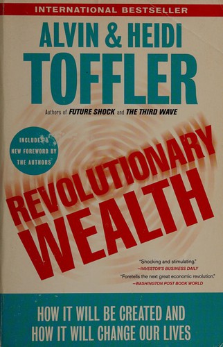Alvin Toffler, Heidi Toffler: Revolutionary wealth (2006, Currency/Doubleday)