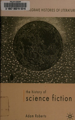 Adam Roberts: The history of science fiction (2006, Palgrave Macmillan)
