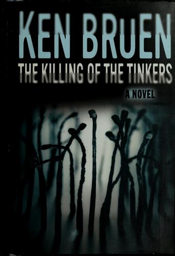 Ken Bruen: The killing of the tinkers (2004, St. Martin's Minotaur)