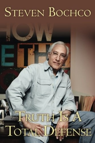 Steven Bochco: Truth is a Total Defense (Paperback, 2016, CreateSpace Independent Publishing Platform)