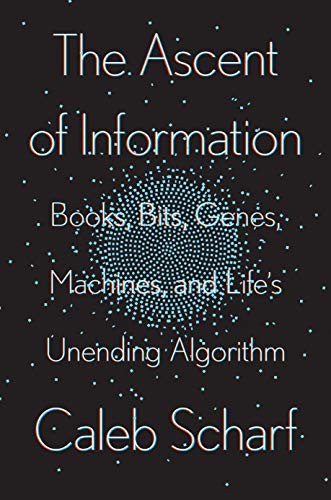 Caleb Scharf: The Ascent of Information (Hardcover, 2021, Riverhead Books)