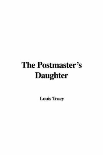 Louis Tracy: The Postmaster's Daughter (Hardcover, IndyPublish)
