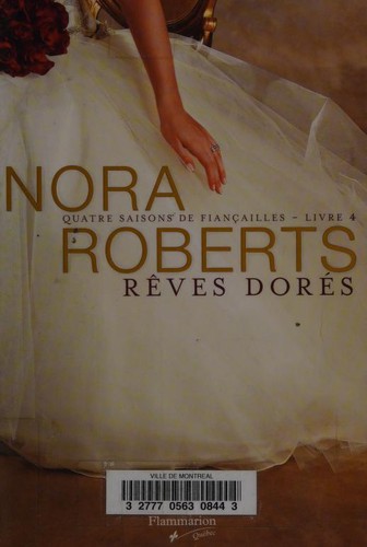 Nora Roberts: Rêves dorés (French language, 2011, Flammarion Québec)