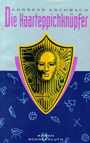 Andreas Eschbach: Die Haarteppichknüpfer (Hardcover, German language, 1995, Schneekluth)