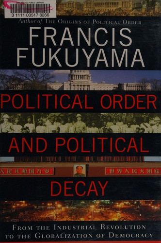 Francis Fukuyama: Political order and political decay (2014)