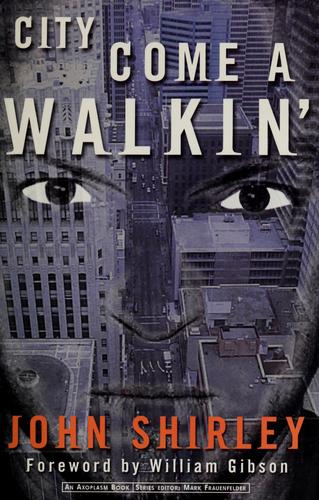 John Shirley: City come a-walkin' (Paperback, 2000, Four Walls Eight Windows)
