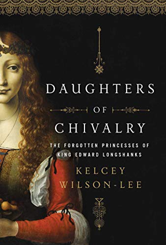 Kelcey Wilson-Lee: Daughters of Chivalry (Paperback, 2021, Pegasus Books)