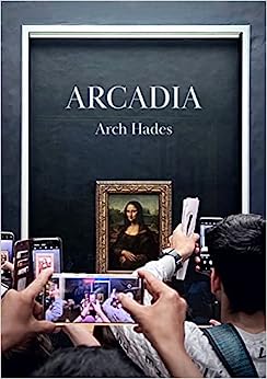 Arch Hades: Arcadia (Paperback, 2022, Eyewear Publishing)