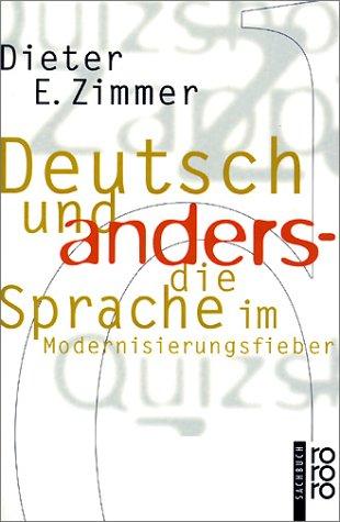 Dieter E. Zimmer: Deutsch Und Anders (Paperback, German language, 1998, Rowohlt Taschenbuch Verlag GmbH, Rowohlt Tb.)