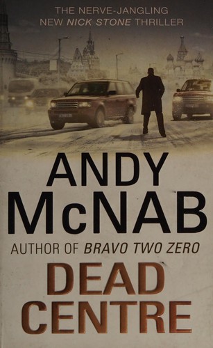 Andy McNab: Dead Centre (2012, Transworld Publishers Limited)