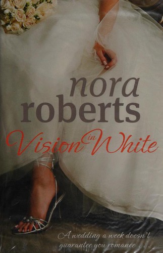 Nora Roberts: Vision in White Bk1 in the Bri (Wedding Quartet) (2009, Piatkus Books)