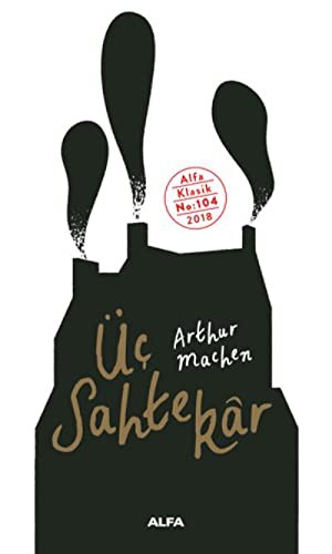 Arthur Machen: Üc Sahtekar (Paperback, 2018, Alfa Yayinlari)