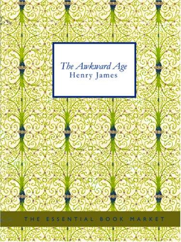 The Awkward Age (Large Print Edition) (Paperback, 2006, BiblioBazaar)