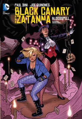 Paul Dini: Black Canary And Zatanna Bloodspell (2014, DC Comics)